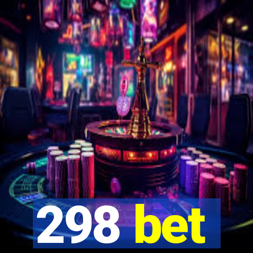 298 bet